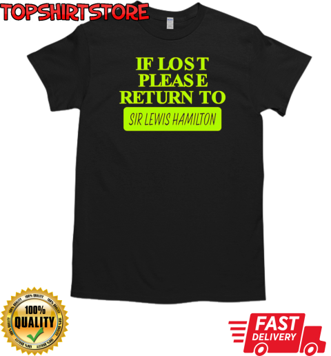 If lost please return to sir Lewis Hamilton T-Shirt