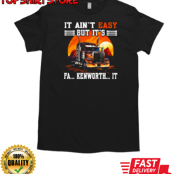 It Ain't Easy But T-Shirt