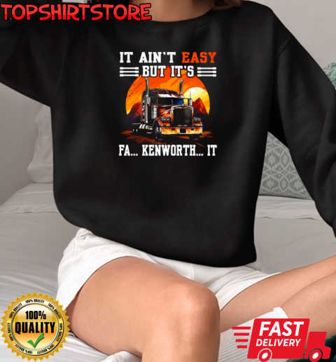 It Ain't Easy But T-Shirt Unisex Sweatshirt