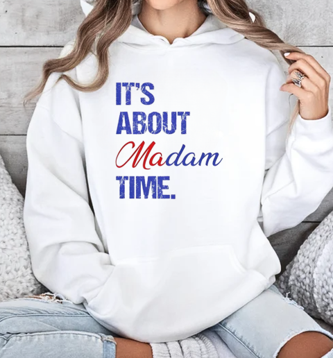 It's about madam time T-Shirt Unisex Hoodie