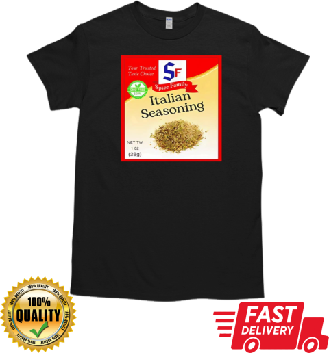 Italian seasoning spice family your trust taste choice T-Shirt