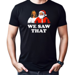 Jesus and Santa Claus we saw that Christmas T-Shirt