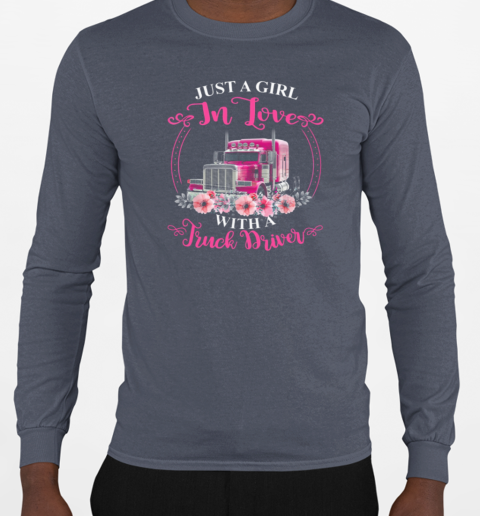 Just A Girl In Love With A Truck Driver Trucker T-Shirt Long Sleeved T-shirt 