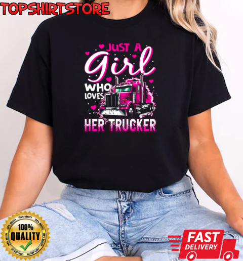 Just A Girl Who Loves Her Trucker T-Shirt Classic Women's T-shirt