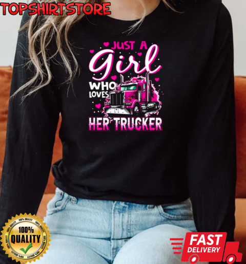 Just A Girl Who Loves Her Trucker T-Shirt Long Sleeved T-shirt 