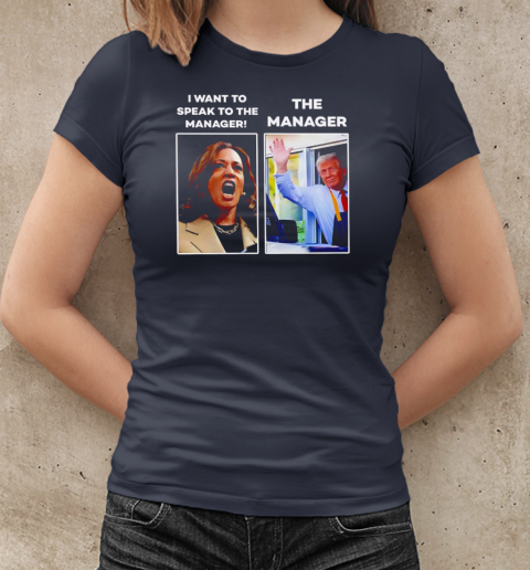 Kamala I want to speak to the manager Trump McDonald manager T-Shirt Classic Women's T-shirt