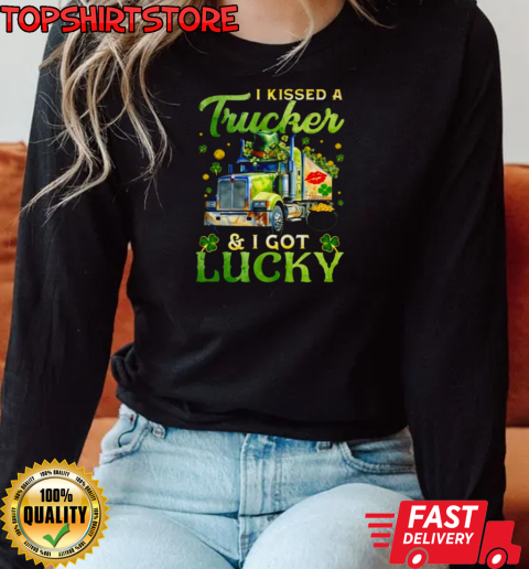 Kissed A Trucker Got Lucky T-Shirt Long Sleeved T-shirt 