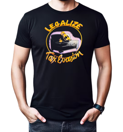 Legalize tax ecasion T-Shirt