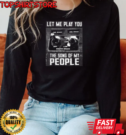 Let Me Play You Song Of My People T-Shirt Long Sleeved T-shirt 