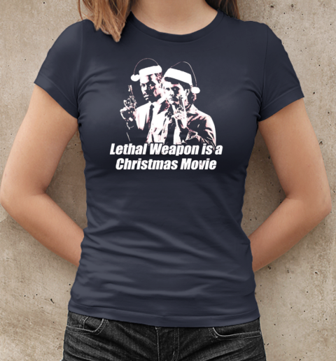 Lethal Weapon is a Christmas movie T-Shirt Classic Women's T-shirt