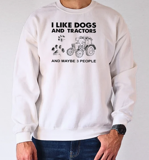 Like Dog And Tractor Maybe 3 People T-Shirt Unisex Sweatshirt