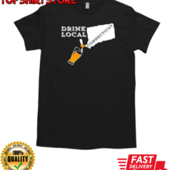 Local Craft Beer Connecticut Drink Local T-Shirt