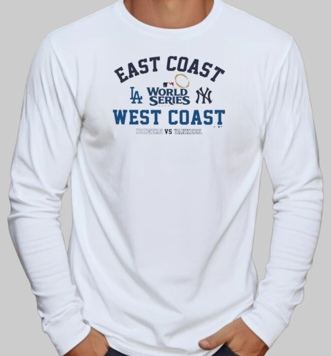 Los Angeles Dodgers vs New York Yankees East Coast West Coast World Series 2024 T-Shirt Long Sleeved T-shirt 