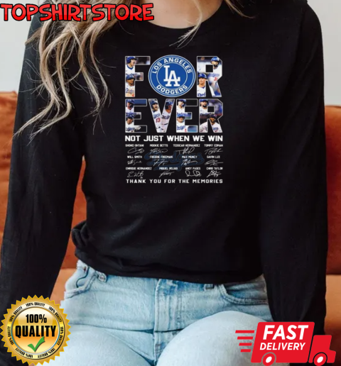 Los Angeles Dogers Forever Not Just When We Win 2024 Signatures T-Shirt Long Sleeved T-shirt 