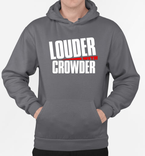 Louder with crowder T-Shirt Unisex Hoodie