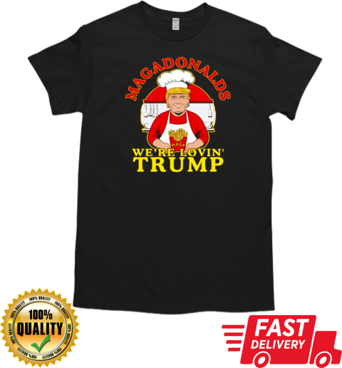 MAGADonalds we're loving Trump chef T-Shirt