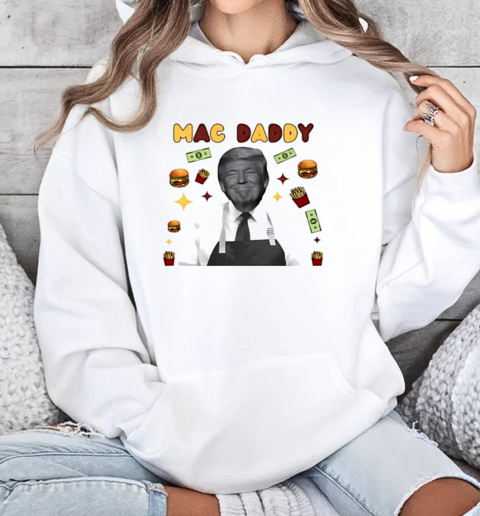 Mac Daddy Trump McDonalds T-Shirt Unisex Hoodie