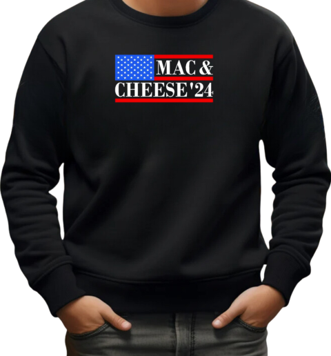 Mac and Cheese '24 USA presidential T-Shirt Unisex Sweatshirt