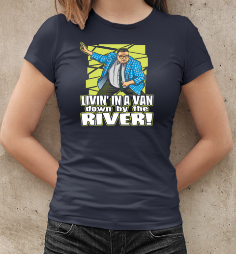 Matt Foley Livin' In A Van Down By The River T-Shirt Classic Women's T-shirt