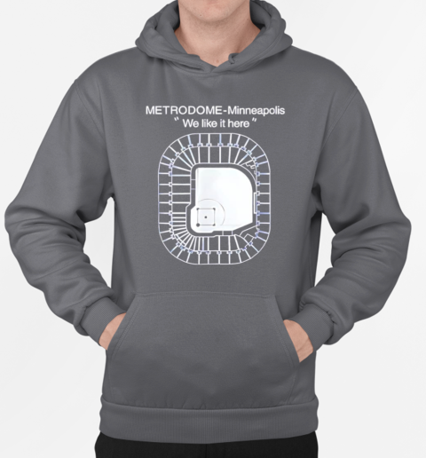 Metrodome Minneapolis we like it here T-Shirt Unisex Hoodie