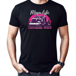 Mom Life Trucker Wife T-Shirt