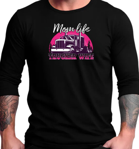 Mom Life Trucker Wife T-Shirt Long Sleeved T-shirt 