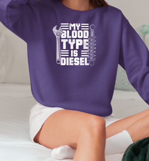 My Blood Type Is Diesel Trucker T-Shirt Unisex Sweatshirt