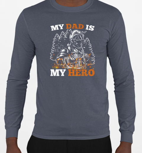 My Dad Is My Hero Firefighter T-Shirt Long Sleeved T-shirt 