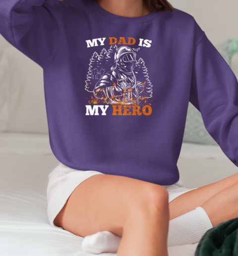 My Dad Is My Hero Firefighter T-Shirt Unisex Sweatshirt