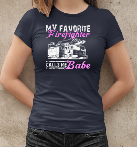 My Favorite Firefighter Calls Me Babe T-Shirt Classic Women's T-shirt