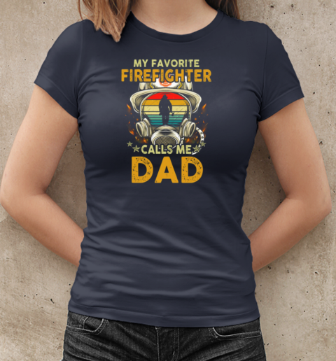 My Favorite Firefighter Calls Me Dad T-Shirt Classic Women's T-shirt