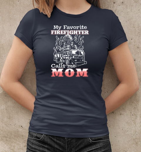 My Favorite Firefighter Calls Me Mom T-Shirt Classic Women's T-shirt