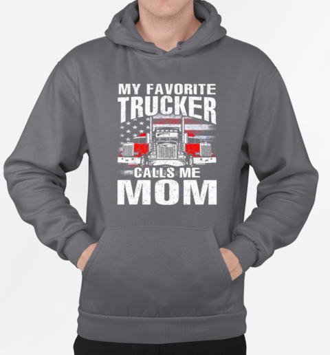 My Favorite Trucker Calls Me Mom T-Shirt Unisex Hoodie