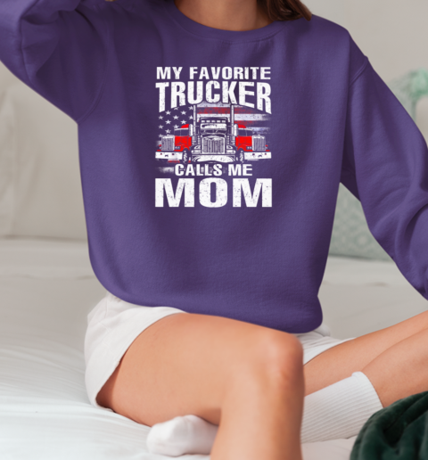 My Favorite Trucker Calls Me Mom T-Shirt Unisex Sweatshirt