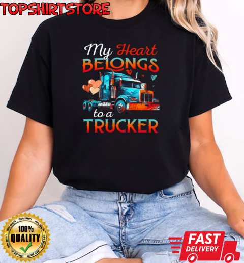 My Heart Belongs To A Trucker Forever Love Trucker T-Shirt Classic Women's T-shirt