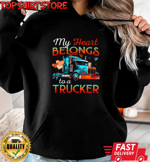 My Heart Belongs To A Trucker Forever Love Trucker T-Shirt Unisex Hoodie