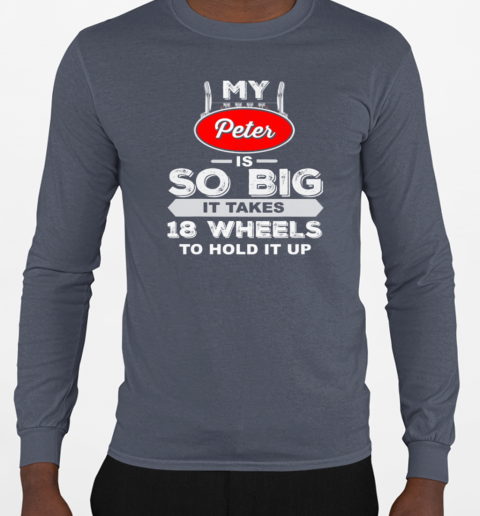 My Peter Is So Big Trucker T-Shirt Long Sleeved T-shirt 