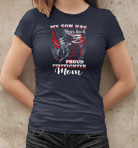 My Son Has Your Back Proud Firefighter Mom T-Shirt Classic Women's T-shirt