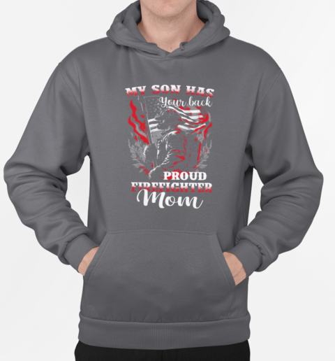 My Son Has Your Back Proud Firefighter Mom T-Shirt Unisex Hoodie