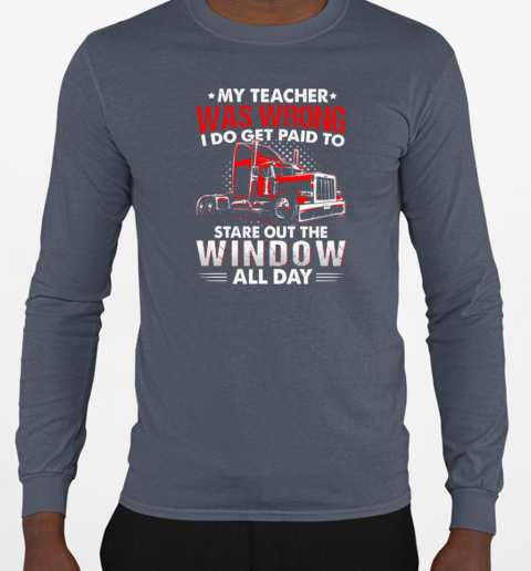 My Teacher Was Wrong Trucker T-Shirt Long Sleeved T-shirt 