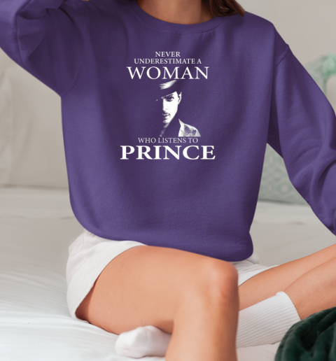 Never Underestimate A Woman Who Listens To Prince T-Shirt Unisex Sweatshirt