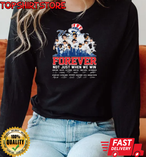 New York Yankees Forever Not Just When We Win 2024 Signatures T-Shirt Long Sleeved T-shirt 