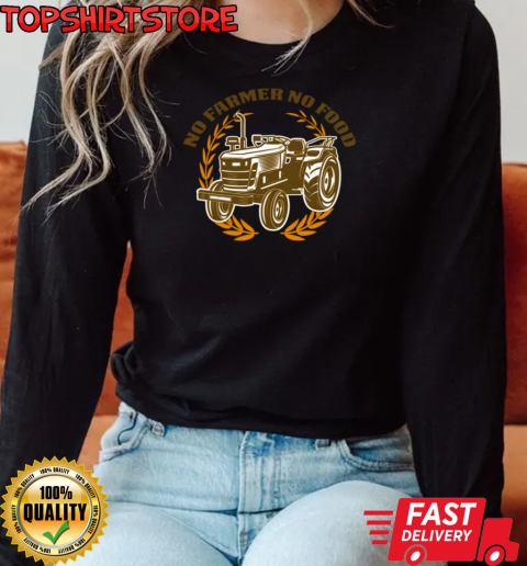 No Farmers No Food T-Shirt Long Sleeved T-shirt 