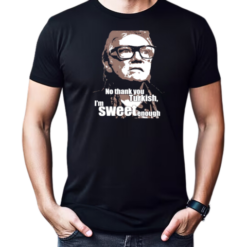 No thank you Turkish I'm sweet enough T-Shirt