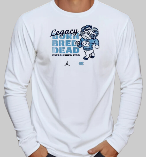 North Carolina Tar Heels Legacy Born Bred Dead T-Shirt Long Sleeved T-shirt 