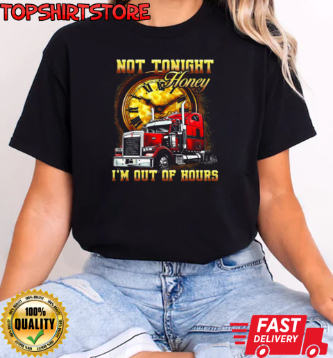 Not Tonight Honey I'm Out Of Hours T-Shirt Classic Women's T-shirt