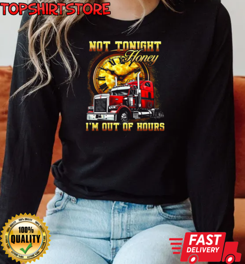 Not Tonight Honey I'm Out Of Hours T-Shirt Long Sleeved T-shirt 