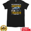 Now You Know What An Awesome Trucker Looks Like T-Shirt Classic Men's T-shirt