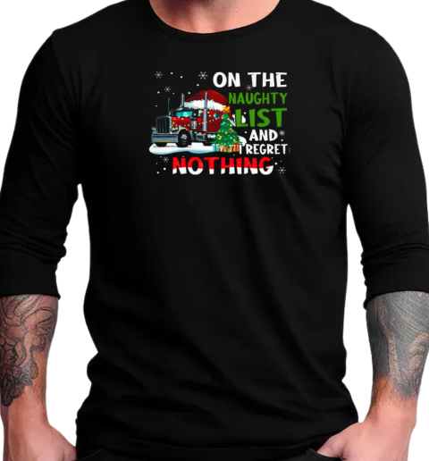 On The Naughty List I Regret Nothing Trucker T-Shirt Long Sleeved T-shirt 