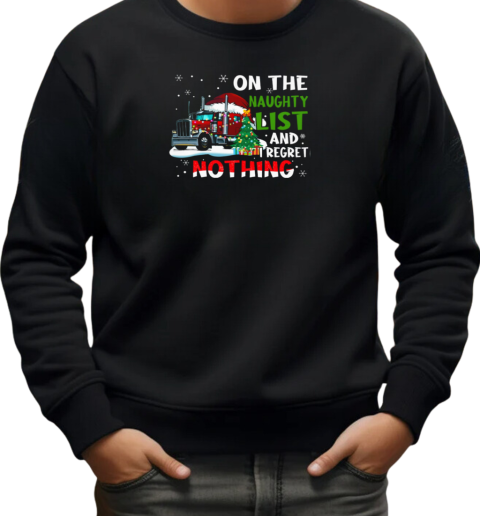 On The Naughty List I Regret Nothing Trucker T-Shirt Unisex Sweatshirt